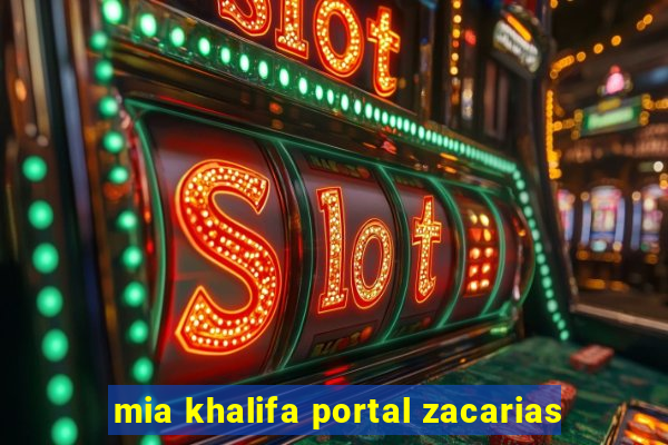 mia khalifa portal zacarias